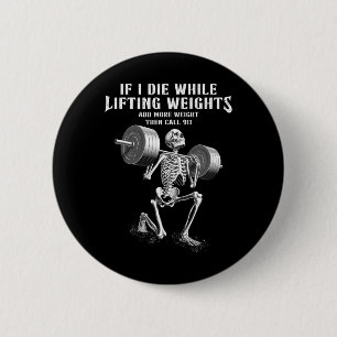 If I Die Lifting Weights Funny Skeleton Gym Workou 6 Cm Round Badge
