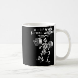 If I Die Lifting Weights Funny Skeleton Gym Workou Coffee Mug