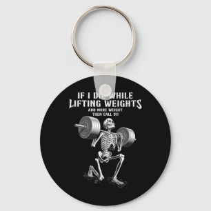 If I Die Lifting Weights Funny Skeleton Gym Workou Key Ring