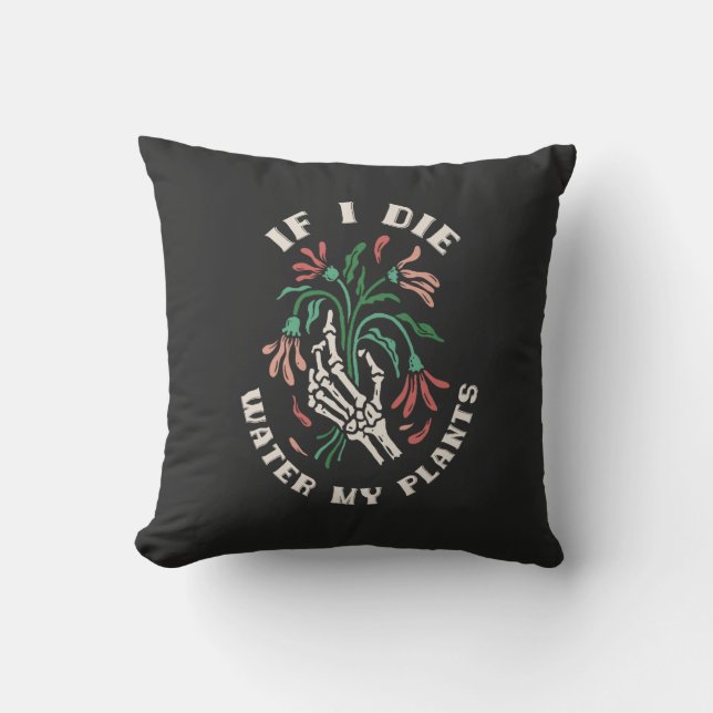 If I Die Water My Plants Cushion (Front)