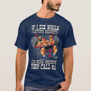 If I Die While Lifting Weightlifting Fitness Gym T-Shirt