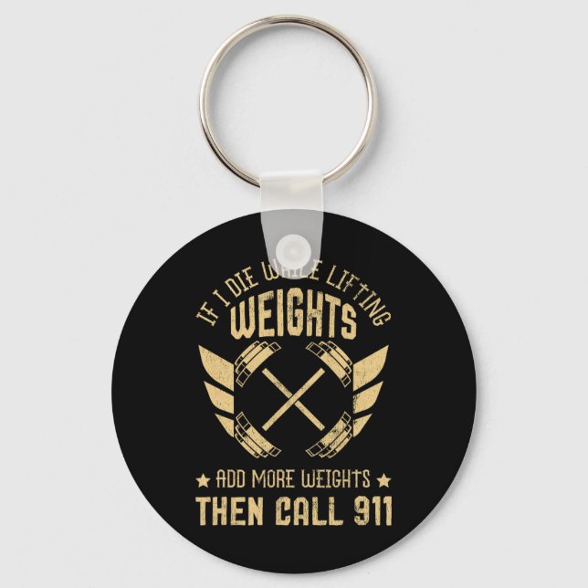 If I Die While Lifting Weights Funny Weightlifting Key Ring (Front)