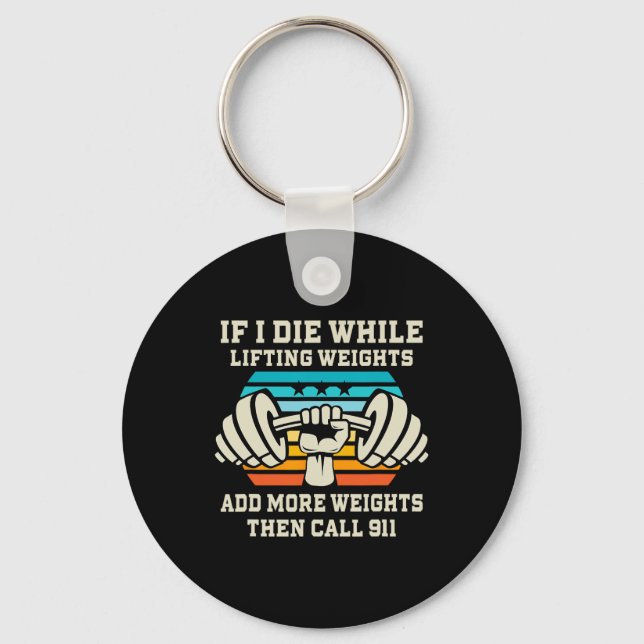 If I Die While Lifting Weights - Funny Workout And Key Ring (Front)