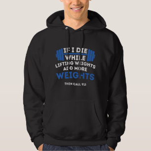 If I Die While Lifting Weights - Powerlifting Work Hoodie