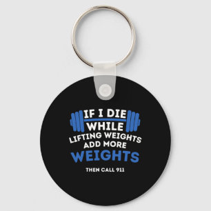 If I Die While Lifting Weights - Powerlifting Work Key Ring