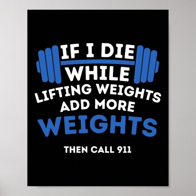 If I Die While Lifting Weights - Powerlifting Work Poster (Front)