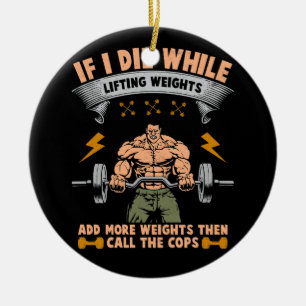 If I Die While Lifting Weights Shhh I_m Doing Math Ceramic Ornament
