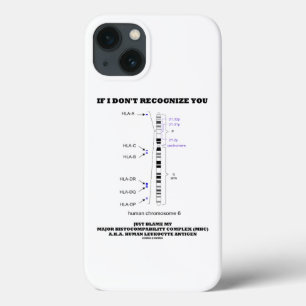 If I Don't Recognise You Blame My MHC Chromosome iPhone 13 Case