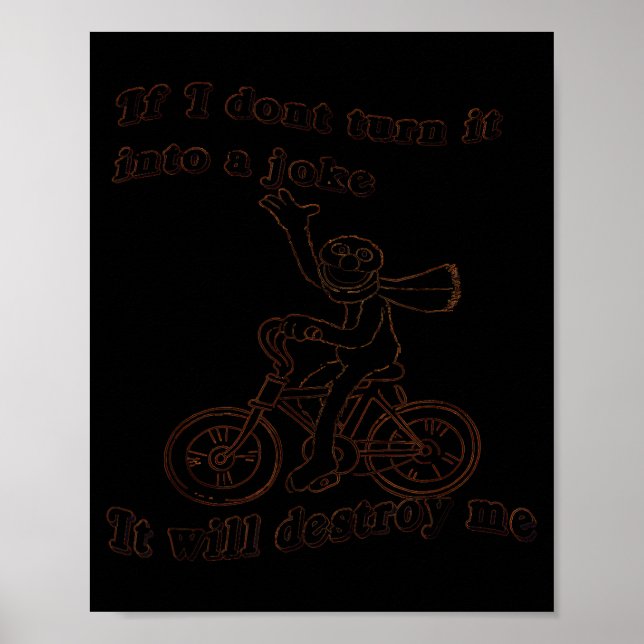 If I Don't Turn It Into A Joke It Will Destroy Me  Poster (Front)