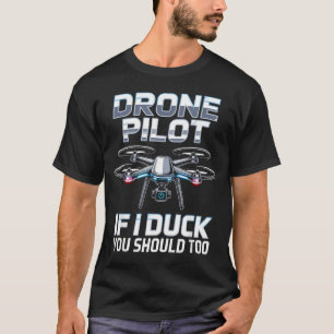 If I Duck Drone Lot Drone Operator Rc Quaopter Fly T-Shirt