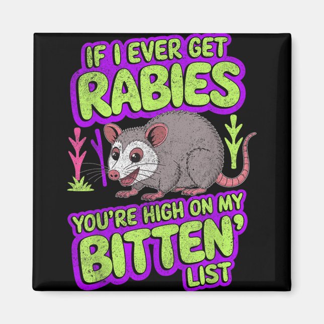 If I Ever Get Rabies Opossum Sarcastic Funny Sayin Magnet (Front)