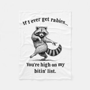 If I Ever Get Rabies You’re High On My Bitin’ List Fleece Blanket