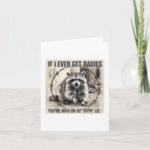If I Ever Get Rabies, Youre High On My Bitin List Card