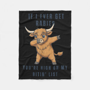 If I Ever Get Rabies You're High On My Bitin' List Fleece Blanket