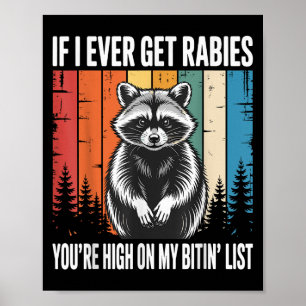 If I Ever Get Rabies Youre High On My Bitin List  Poster