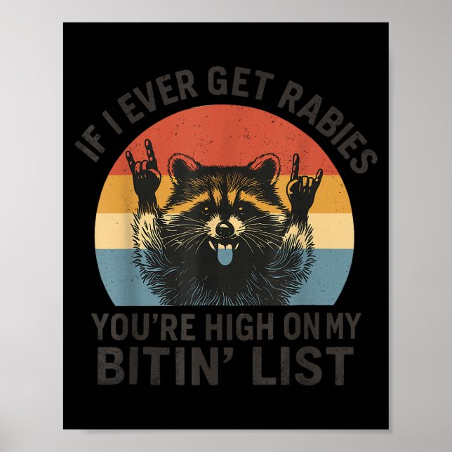 If I Ever Get Rabies You're High On My Bitin' List Poster (Front)