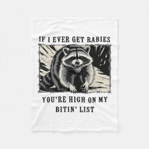If I Ever Get Rabies Youre High On My Bitin List R Fleece Blanket