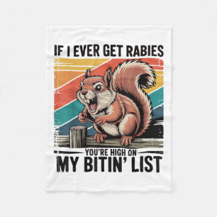 If I Ever Get Rabies Youre High On My Bitin List S Fleece Blanket