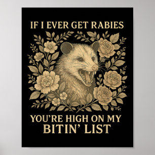 If I Ever Get Rabies Youre High On My Biting List  Poster