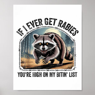 If I Ever Get Rabies Youre High On My Biting List Poster