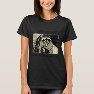 If I Ever Get Rabies Youre High On My Biting List  T-Shirt