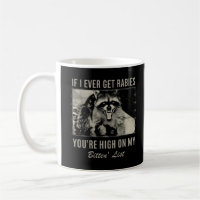 If I Ever Get Rabies You're High on My Bitten'