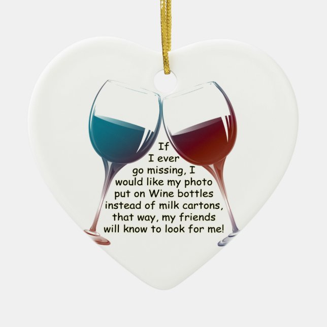 If I ever go missing... fun Wine saying gifts Ceramic Ornament (Front)