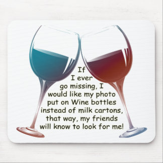 If I ever go missing... fun Wine saying gifts Mouse Pad