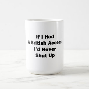 If I Had a British Accent Coffee Mug