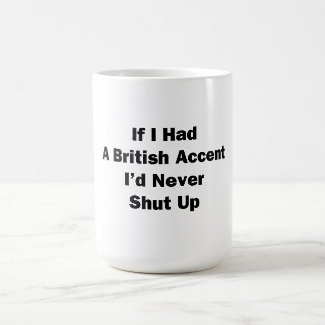 If I Had a British Accent Coffee Mug (Center)