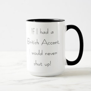 "If I Had a British Accent" Funny Coffee Mug