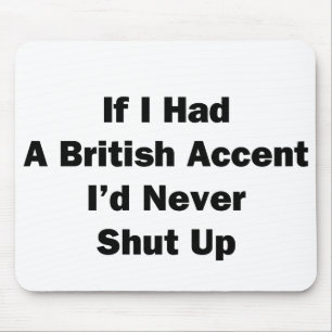 If I Had a British Accent Mouse Pad