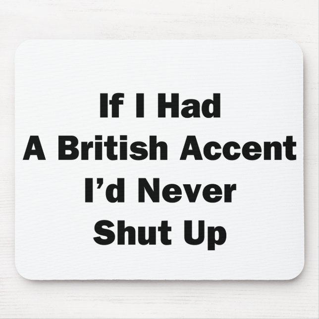 If I Had a British Accent Mouse Pad (Front)