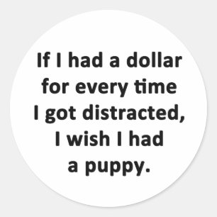 If I Had a Dollar Classic Round Sticker