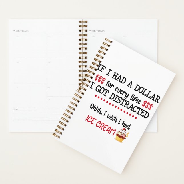 If I Had A Dollar For Every Time I Got Distracted Planner (Display)