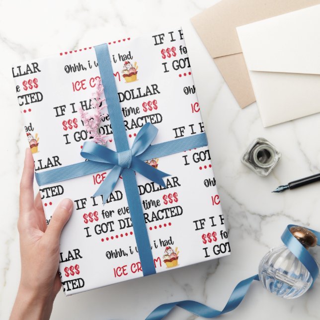 If I Had A Dollar For Every Time I Got Distracted Wrapping Paper (Gifting)
