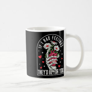 If I Had Feelings Funny Valentine Skeleton Heart M Coffee Mug