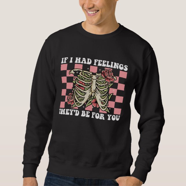 If I Had Feelings They'd Be For You Valentines Day Sweatshirt (Front)