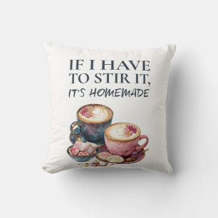 If I Have to Stir It, It's Homemade – Coffee Lover Cushion