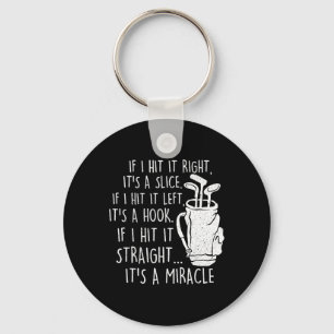 If I Hit It Straight It's A Miracle - Golf Golfing Key Ring