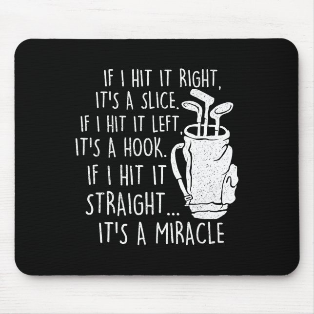 If I Hit It Straight It's A Miracle - Golf Golfing Mouse Pad (Front)
