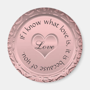 If I know what love is, it is because of you. Magnet
