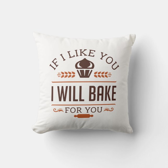 If I Like You I Will Bake For You Cushion (Front)