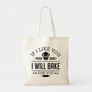 If I Like You I Will Bake For You Tote Bag