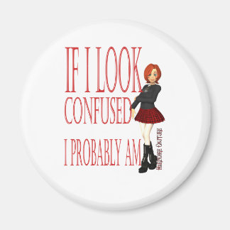 If I look Confused I probably Am Magnet