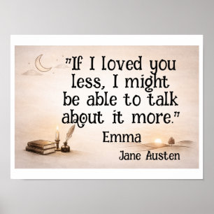If I loved you less … Jane Austen quote Poster