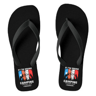 If I’m Drunk It’s My Camping Friends Fault Thongs