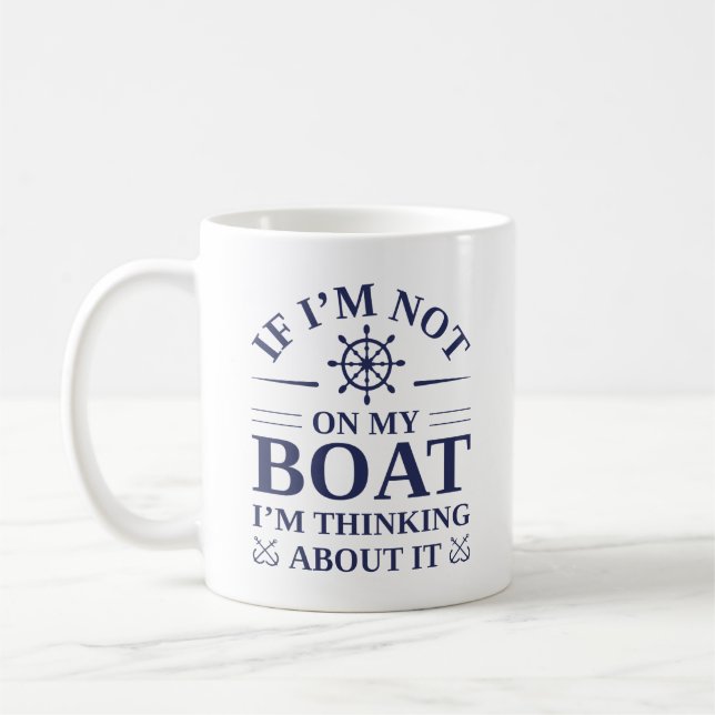 If I’m Not On My Boat I’m Thinking About It Coffee Mug (Left)