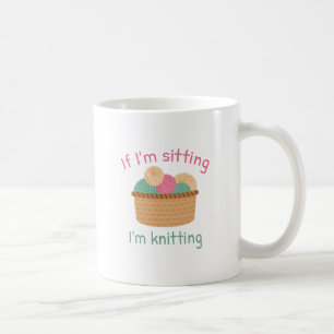 If I’m Sitting I’m Knitting Coffee Mug