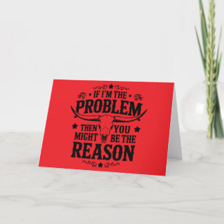 If I’m the Problem… Blank Card
